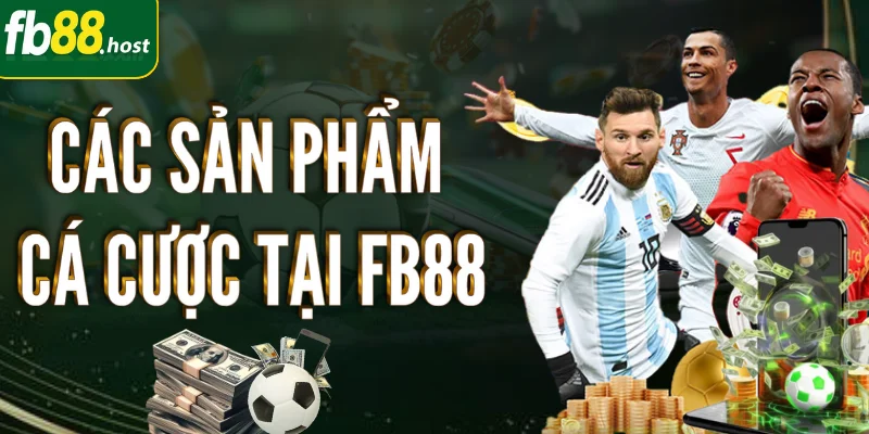 FB88 – Đỉnh Cao Cá Cược, Uy Tín Hàng Đầu 2 Các sản phẩm cá cược tại FB88